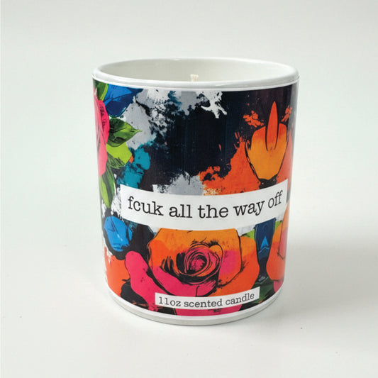 F*cuk All The Way Off – 11oz Statement Candle